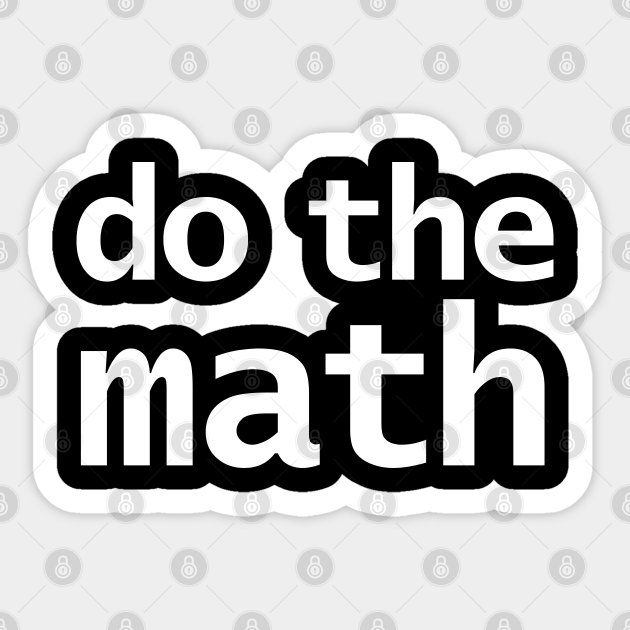 Do The Math Funny Typography Funny Sticker Teepublic